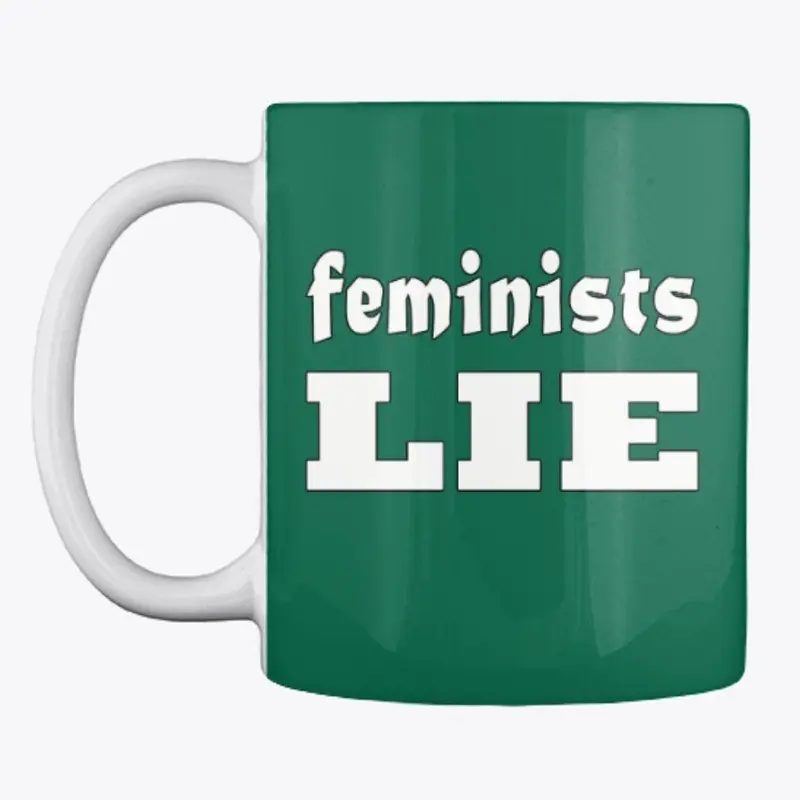 Feminists Lie Mug